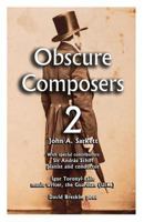 Obscure Composers 2: Another Meditation on Fame, Obscurity and the Meaning of Life 151189251X Book Cover