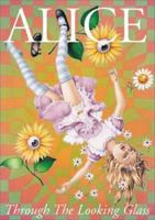 Through the Looking-Glass and What Alice Found There 1453055487 Book Cover