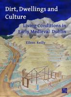 Dirt, Dwellings and Culture: Living Conditions in Early Medieval Dublin 1803276525 Book Cover