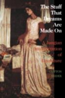 The Stuff That Dreams Are Made on: A Jungian Interpretation of Literature (Chiron Monograph Series : Volume 5) 0933029373 Book Cover