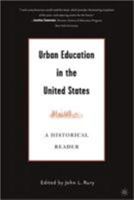 Urban Education in the United States: A Historical Reader 1403967784 Book Cover
