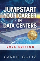 Jumpstart Your Career in Data Centers: 2025 Edition B0FD42FBZ9 Book Cover