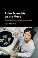 Asian Scientists on the Move: Changing Science in a Changing Asia 1108970087 Book Cover