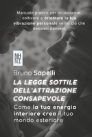 LA LEGGE SOTTILE DELL’ATTRAZIONE CONSAPEVOLE: Come la tua energia interiore crea il tuo mondo esteriore (Italian Edition) B0FJXGB2JC Book Cover