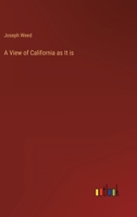 A View of California as It is 3368806254 Book Cover