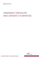 Conversion et spiritualités dans l'Antiquité et au Moyen Âge (Ouverture Philosophique) (French Edition) 2343125821 Book Cover