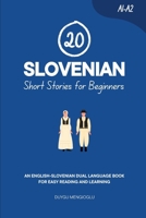 20 Slovenian Short Stories for Beginners: An English-Slovenian Dual-Language Book for Easy Reading and Learning (Dual-Language Short Stories for Beginners) B0FQ3JT9KR Book Cover