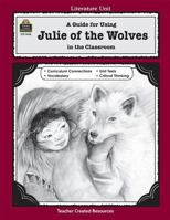A Guide for Using Julie of the Wolves in the Classroom 1557344183 Book Cover