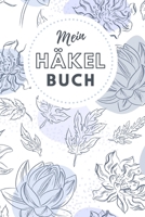 Mein Häkel Buch: Notizbuch und Planer für Häkelarbeiten und Strickereien - 110 Karierte Seiten im praktischen A5 Format - Häkel Zubehör (German Edition) 1661294065 Book Cover