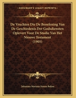 De Vruchten Die De Beoefening Van De Geschiedenis Der Godsdiensten Oplevert Voor De Studie Van Het Nieuwe Testament 1167365623 Book Cover