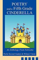 Poetry and a Fifth Grade Cinderella: An Anthology From Nebraska 0595532330 Book Cover