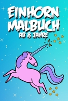 Einhorn Malbuch ab 8 Jahre: Einhörner Malbuch für Kinder B087GVXZ9R Book Cover