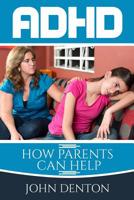 Adhd: How parents can help 1543194389 Book Cover