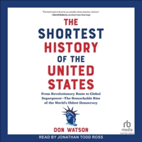 The Shortest History of the United States: From Revolutionary Roots to Global Superpower--The Remarkable Rise of the World's Oldest Democracy B0H55GDMGZ Book Cover
