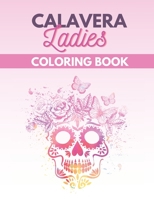 Calavera Ladies Coloring Book: Sugar Skull Beautiful Woman Designs A Day of the Dead Relaxation Easy Pattern B08GLP2QVH Book Cover