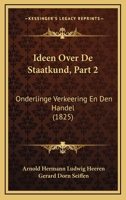 Ideen Over De Staatkund, Part 2: Onderlinge Verkeering En Den Handel (1825) 1166784525 Book Cover