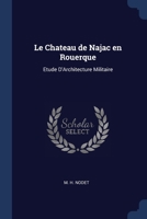 Le Chateau de Najac en Rouerque: Etude D'Architecture Militaire 1021411787 Book Cover