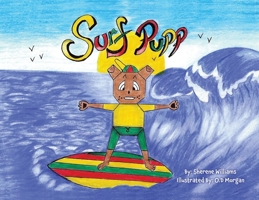 Surf Pupp: is a pup who can Surf and loves staying Active! Ages 3 and up 1662807236 Book Cover