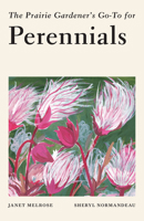The Prairie Gardener's Go-To Guide for Perennials 1771513926 Book Cover