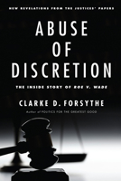 Abuse of Discretion: The Inside Story of How the Supreme Court Failed in Roe v. Wade 1594036926 Book Cover