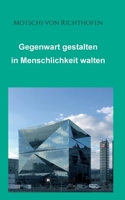 Gegenwart gestalten in Menschlichkeit walten: Politisch und gesellschaftlich motiviert 3347356004 Book Cover