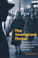 The Immigrant Threat: The Integration of Old and New Migrants in Western Europe since 1850 (Studies of World Migrations) 0252072944 Book Cover