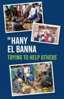 Dr Hany El Banna: A Servant to the World's Poorest People 184774026X Book Cover
