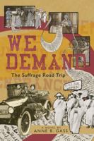 We Demand: The Suffrage Road Trip 1633812596 Book Cover