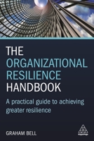 The Organizational Resilience Handbook : A Practical Guide to Achieving Greater Resilience 1789661846 Book Cover