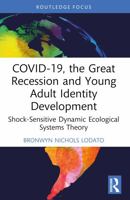 Covid-19, the Great Recession and Young Adult Identity Development: Shock-Sensitive Dynamic Ecological Systems Theory 1032730250 Book Cover