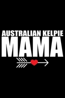 Australian Kelpie Mama: Cool Australian Kelpie Dog Mom Journal Notebook - Australian Kelpie Puppy Lover Gifts - Funny Australian Kelpie Dog Notebook - Australian Kelpie Owner Gifts. 6 x 9 in 120 pages 1676995404 Book Cover