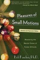Pleasures of Small Motions: Mastering the Mental Game of Pocket Billiards 1585745391 Book Cover