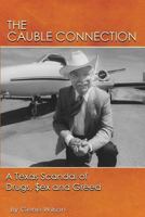 The Cauble Connection: A Texas Scandal of Drugs, $ex and Greed 0975934759 Book Cover