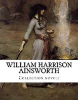 William Harrison Ainsworth, Collection Novels 1500661651 Book Cover