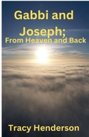 Gabbi and Joseph; From Heaven and Back (Family Mantle) B0DY35B39C Book Cover