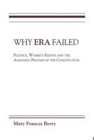 Why Era Failed: Politics, Women's Rights, and the Amending Process of the Constitution (Everywoman: Studies in History, Literature, & Culture) 0253365376 Book Cover