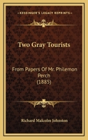 Two Gray Tourists: From Papers of Mr. Philemon Perch 3337194133 Book Cover