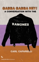 Gabba Gabba Hey: A Conversation With the Ramones 1644283182 Book Cover