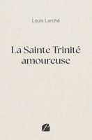 La Sainte Trinité amoureuse (French Edition) 2754778349 Book Cover
