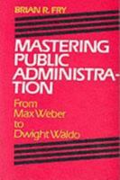 Mastering Public Administration: From Max Weber to Charles Lindblom 193311682X Book Cover