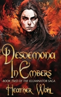 Desdemona in Embers : Book Two of the Illuminator Saga 1962854078 Book Cover