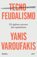 Tecnofeudalismo: El sigiloso sucesor del capitalismo / Technofeudalism: What Killed Capitalism (Spanish Edition) 607639174X Book Cover