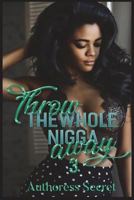 Throw The Whole Nigga Away 3 1718882556 Book Cover