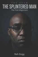 The Splintered Man: The First Alignment (The Seam) B0GQ472F8K Book Cover