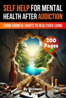 A Self Help Book for Mental Health After Addiction 3819028498 Book Cover