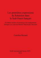 Les premi�res expressions du Solutr�en dans le Sud-Ouest fran�ais: Evolution techno-�conomique des �quipements lithiques au cours du Dernier Maximum Glaciaire 140730478X Book Cover