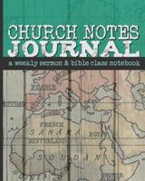 Church Notes Journal: A Weekly Sermon and Bible Class Notebook for Men 1947209205 Book Cover