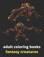 adult coloring books fantasy creatures: An Adult Coloring Book with Fantasy Creatures B088BJLLVV Book Cover