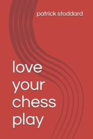 love your chess play B08TYXNPFC Book Cover