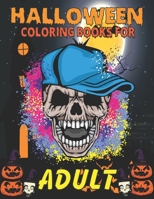 HALLOWEEN COLORING BOOK FOR ADULT: spooky coloring pages filled with monsters, witches, pumpkin, haunted house and more for hours of fun and relaxation | Ultimate halloween gift for adults B09DMWBRTK Book Cover